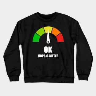 Meter Series - NOPE-O-METER 1- Gauge Level 3 - OK - 3B Crewneck Sweatshirt